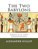 The Two Babylons The Only Fully Complete 7th Edition English Edition