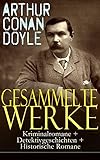 Gesammelte Werke Kriminalromane Detektivgeschichten Historische Romane 52 Titel In Einem Buch Eine Studie In Scharlachrot Das Zeichen Der Vier Was Ist Spiritismus German Edition