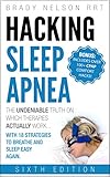 Hacking Sleep Apnea And Cpap Hacks 6th Edition 2018 18 Strategies To Breathe Sleep Easy Again Includes Bonus 100 Cpap Comfort Hacks