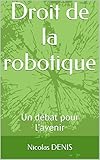 Droit De La Robotique Un Dbat Pour Lavenir Carnets De Robotique T 2