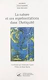La Nature Et Ses Reprsentations Dans Lantiquit Actes Du Colloque Cole Normale Suprieure De Fontenaysaintcloud 2425 Oct 1996 Documents Actes Et Rapports Pour Lducation