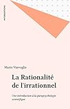 La Rationalit%C3%A9 De L'irrationnel: Une Introduction %C3%A0 La Parapsychologie Scientifique