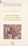 Guide Du Voyageur Perdu Dans Le Ddale Des Relations Humaines Communication Et Complexit
