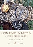 Coin Finds In Britain A Collectors Guide Shire Library Book 746 English Edition