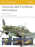 Painting And Finishing Techniques Osprey Modelling Book 45 English Edition