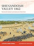 Shenandoah Valley 1862 Stonewall Jackson Outmaneuvers The Union Campaign Book 258 English Edition