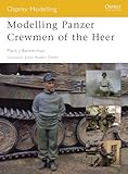 Modelling Panzer Crewmen Of The Heer Osprey Modelling Book 8 English Edition
