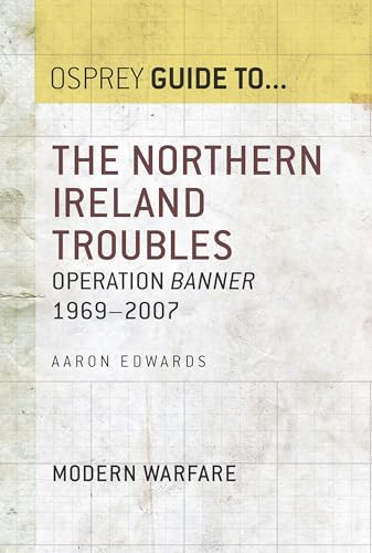 The Northern Ireland Troubles: Operation Banner 1969–2007 (By: Aaron Edwards) cover