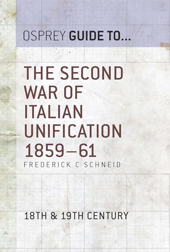 The Second War of Italian Unification 1859–61 (By: Frederick C. Schneid) cover