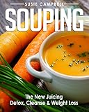 Souping The New Juicing Detox Cleanse Weight Loss Detox Cleanse Weight Loss Juicing Gluten Free Gut Health Souping