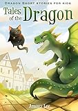 Childrens Book Tales Of The Dragon Dragon Short Stories For Kids Adventure Books For Kids Emotional And Eq Ages 38 English Edition