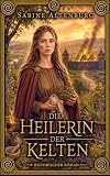 Die Heilerin Der Kelten Historischer Roman Eifelsaga 2 German Edition