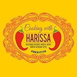 Cooking With Harissa Delicious Recipes With A Spicy North African Style Harissa Cookbook Harissa Recipes North African Recipes Tunisian Recipes Algerian Moroccan Recipes Book 1 English Edition