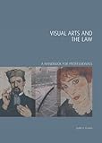 Visual Arts And The Law A Handbook For Professionals Handbooks In International Art Business English Edition