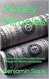 Money Miracles Ancient Biblical Secrets Of Moses For Wealth And Success Biblical Magic Book Series 2 English Edition