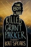 The Boy Who Killed Grant Parker