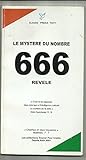 Le Mystere Du Nombre 666 Revele: %C2%AB C%E2%80%99est Ici La Sagesse. Que Celui Qui A De L%E2%80%99intelligence Calcule Le Nombre De La B%C3%AAte %C2%BB Selon Apocalypse 13 :18