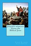 Jehovahs Witnesses Versus The Biblical Jesus Leaving The Watchtower Book 4