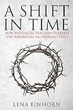 A Shift In Time How Historical Documents Reveal The Surprising Truth About Jesus English Edition