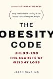 The Obesity Code Unlocking The Secrets Of Weight Loss The Wellness Code