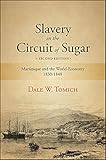 Slavery In The Circuit Of Sugar Second Edition Martinique And The Worldeconomy 18301848 Suny Series Fernand Braudel Center Studies In Historical Social Science English Edition