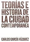 Teorías e historia de la ciudad contemporánea (Spanish Edition)