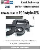 Airsoft Technology Selfpaced Training Series Introduction To P90 Style Aeg English Edition