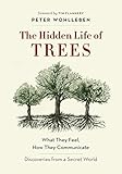 The Hidden Life Of Trees What They Feel How They Communicatediscoveries From A Secret World English Edition
