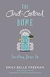 The Christcentered Home English Edition