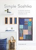 Simple Sashiko 8 Sashiko Sewing Projects For The Modern Home English Edition