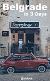 Belgrade In 3 Days Travel Guide 2019a Perfect Plan With The Best Things To Do In Belgradeserbia In 72 Hours Includeda Detailed Itineraryall Costsonline Secrets Save Timemoney English Edition