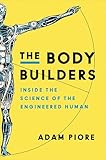 The Body Builders Inside The Science Of The Engineered Human English Edition
