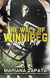 The Wall of Winnipeg and Me