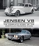 Jensen V8 The Complete Story Of The Americanpowered Cars Crowood Autoclassics English Edition