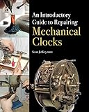 Introductory Guide To Repairing Mechanical Clocks English Edition