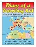 Diary Of A Traveling Kid The True Life Adventures Of Two Tweenage American Boys Living In Europe English Edition