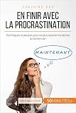 En Finir Avec La Procrastination Techniques Et Astuces Pour Ne Plus Reporter Les Tches Au Lendemain Coaching Pro T 62