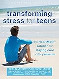 Transforming Stress For Teens The Heartmath Solution For Staying Cool Under Pressure The Instant Help Solutions Series English Edition