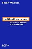 La Libert Ou La Mort Essai Sur La Terreur Et Le Terrorisme