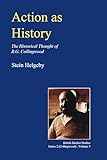 Action As History The Historical Thought Of Rg Collingwood British Idealist Studies Series 2 Collingwood English Edition