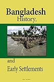 Bangladesh History And Early Settlements Birth Of Bangladesh The Society And Its Environment Economy Government Politics Culture People