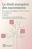 Le Droit Europen Des Successions Commentaire Du Rglement N6502012 Du 04 Juillet 2012 Lsb Hors Coll