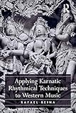 Applying Karnatic Rhythmical Techniques To Western Music English Edition
