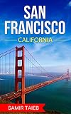 San Francisco The Best San Francisco Travel Guide The Best Travel Tips About Where To Go And What To See In San Francisco San Francisco Travel Guide Southern California English Edition