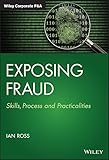 Exposing Fraud Skills Process And Practicalities Wiley Corporate Fa English Edition