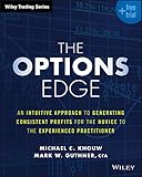 The Options Edge An Intuitive Approach To Generating Consistent Profits For The Novice To The Experienced Practitioner Wiley Trading