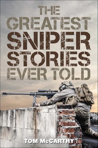 The Greatest Sniper Stories Ever Told (By: Tom McCarthy) cover