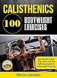 Calisthenics 80 Bodyweight Exercises See Results Faster Than Ever With The Definitive Guide To Bodyweight Training 3rd Edition English Edition