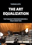 The Art Of Equalization The Art Of Mixing Series Book 3 English Edition