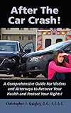 After The Car Crash A Comprehensive Guide For Victims And Attorneys To Recover Your Health And Protect Your Rights